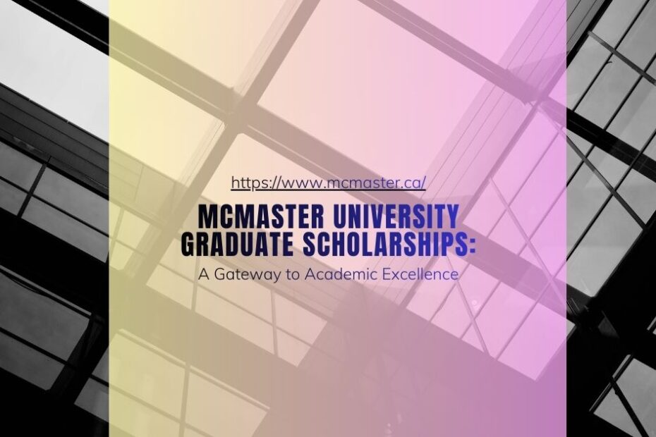 McMaster University Graduate Scholarships: A Gateway to Academic Excellence
